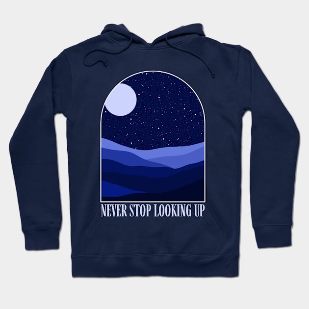 Never Stop Looking Up Hoodie by Bruno Pires